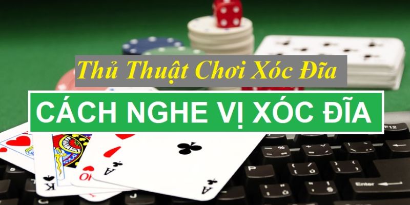 Cách nghe vị xóc đĩa là gì? Có ý nghĩa như thế nào?