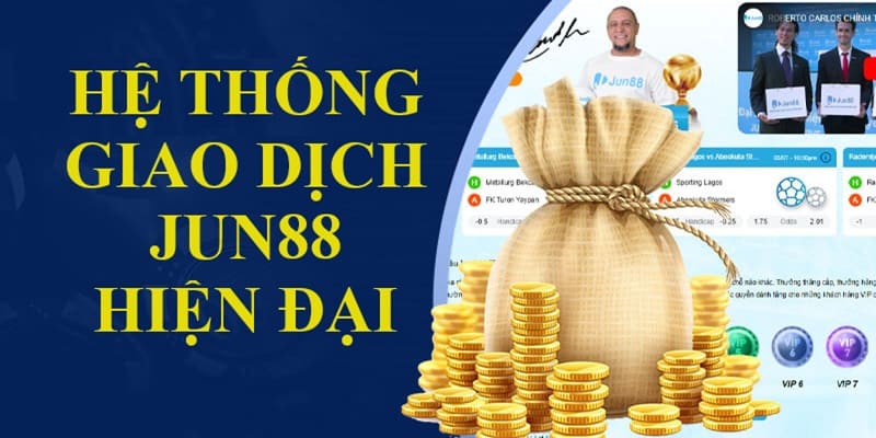 Hệ thống giao dịch Jun88 tân tiến bậc nhất châu Á