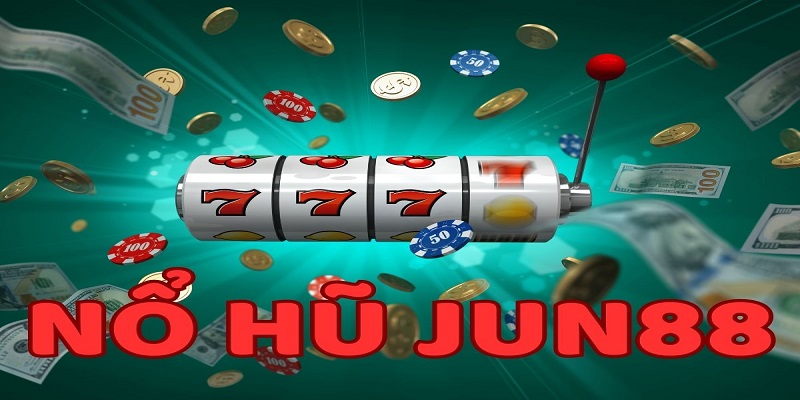 2 game Nổ Hũ JUN88 bet thủ không thể bỏ qua