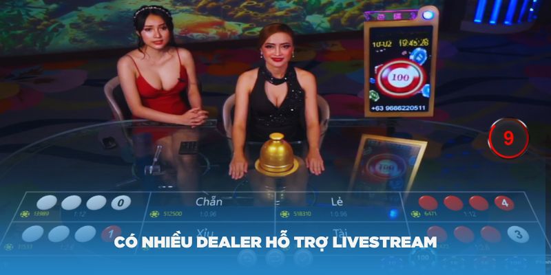 Có nhiều dealer hỗ trợ livestream đánh tài xỉu tại Jun88