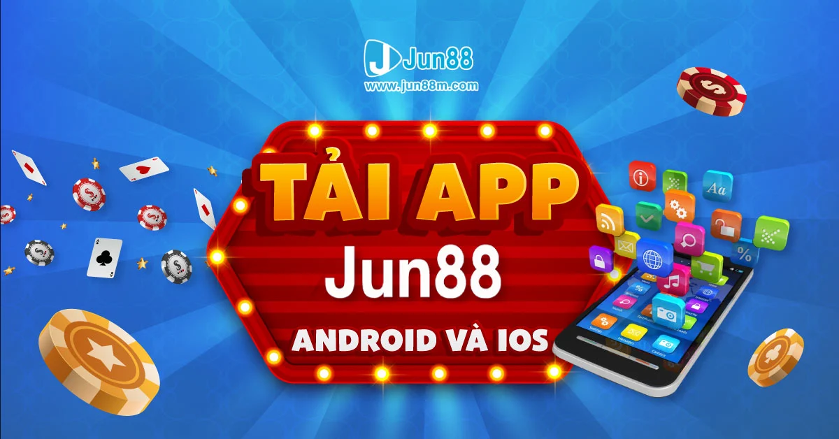 Những giá trị lợi ích tuyệt vời dành cho người chơi khi tải app Jun88